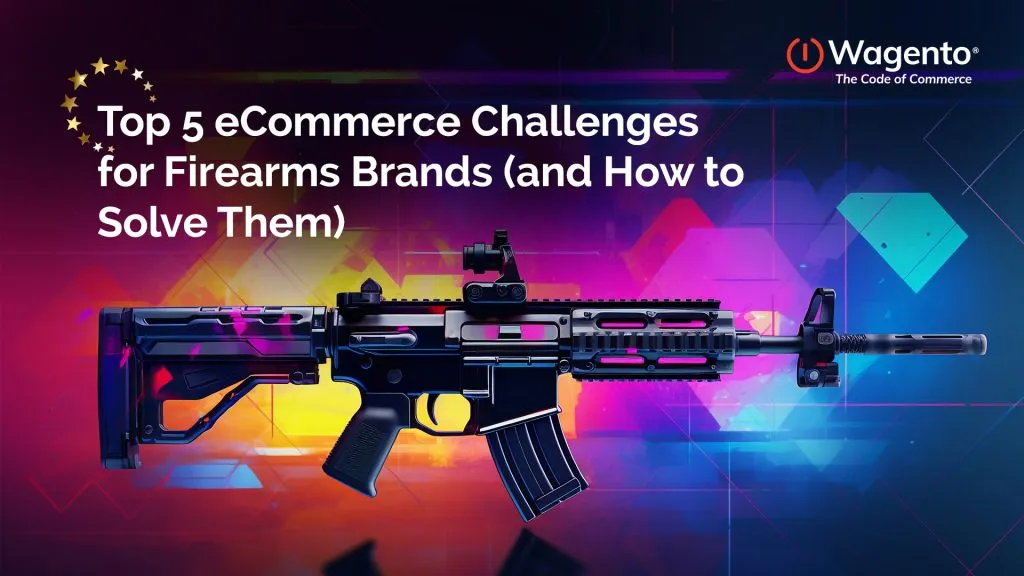Top 5 eCommerce Challenges for Firearms Brands (and How to Solve Them)