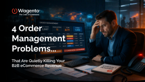 4 Order Management Problems That Are Quietly Killing Your B2B eCommerce Revenue