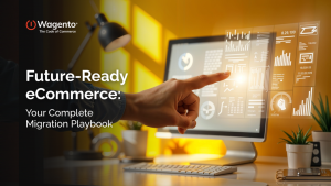 Future-Ready eCommerce: Your Complete Migration Playbook