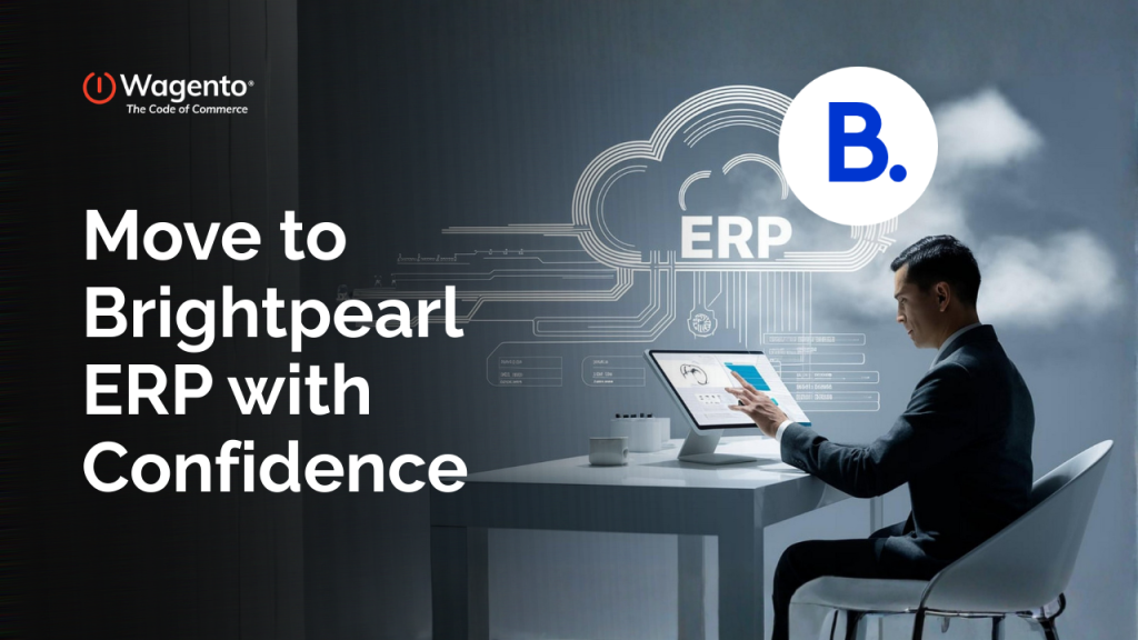Move to Brightpearl ERP with Confidence
