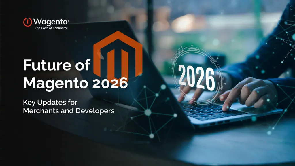 The Future of Magento in 2026: What the Magento Community Needs to Know